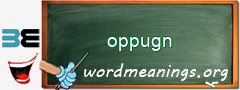 WordMeaning blackboard for oppugn